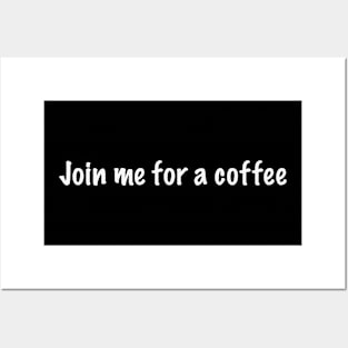 Join me for a coffee Posters and Art